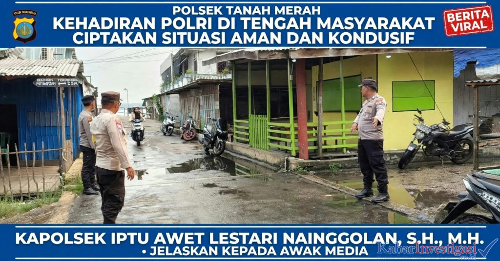 KEHADIRAN POLRI DI TENGAH MASYARAKAT CIPTAKAN SITUASI AMAN DAN KONDUSIF DI KUALA ENOK DAN Tanah Merah
